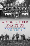 A bigger field awaits us: the Scottish football team that fought the Great War