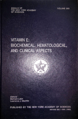 Vitamin E, Biochemical, Hematological, and Clinical Aspects (Annals of the New York Academy of Sciences)