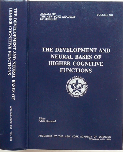 The Development and Neural Bases of Higher Cognitive Functions (Annals of the New York Academy of Sciences)