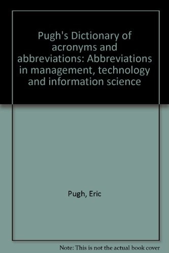 Pugh's Dictionary of acronyms and abbreviations: Abbreviations in management, technology and information science