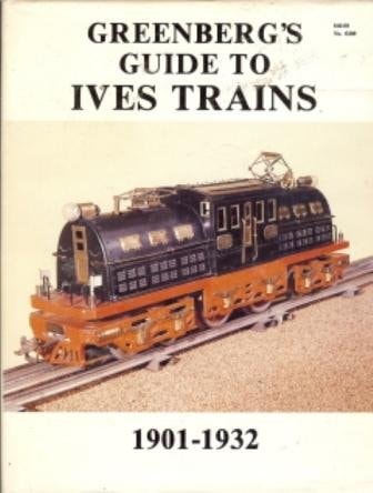 Greenberg's Guide to Ives Trains, 1901-1932
