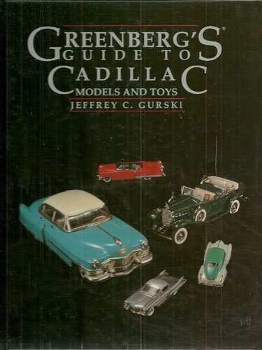 Greenberg's Guide to Cadillac Models and Toys