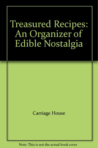 Treasured Recipes An Organizer of Edible Nostalgia