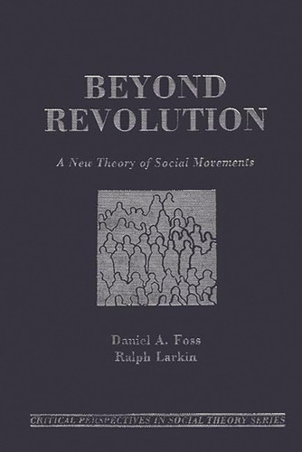 Beyond Revolution: A New Theory of Social Movements (Critical Perspectives in Social Theory)