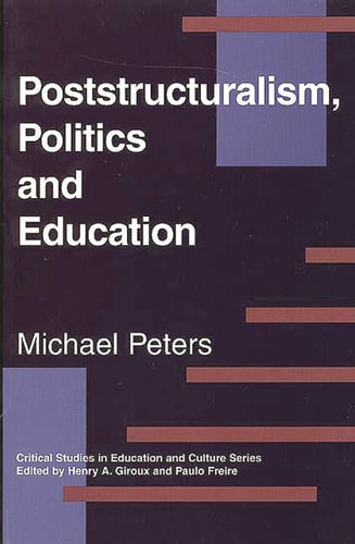 Poststructuralism, Politics and Education (Critical Studies in Education and Culture)