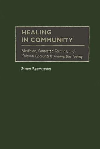 Healing in Community: Medicine, Contested Terrains, and Cultural Encounters Among the Tuareg