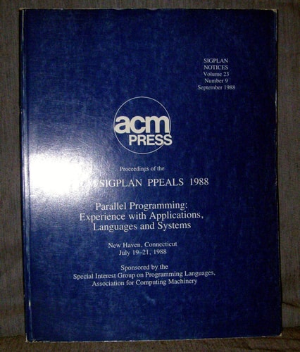 Proceedings of the ACM/SIGPLAN PPEALS 1988 Parallel Programming : Experience with Applications, Languages, and Systems, New Haven, Connecticut, July 19-21, 1988