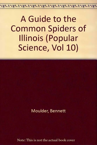 A Guide to the Common Spiders of Illinois (Popular Science, Vol 10)