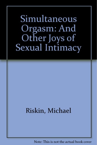 Simultaneous Orgasm & Other Joys of Sexual Intimacy