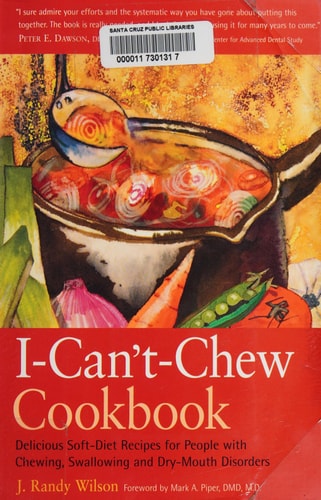 I-can't-chew Cookbook Delicious Soft-diet Recipes for People with Chewing, Swallowing, Or Dry-mouth Disorders