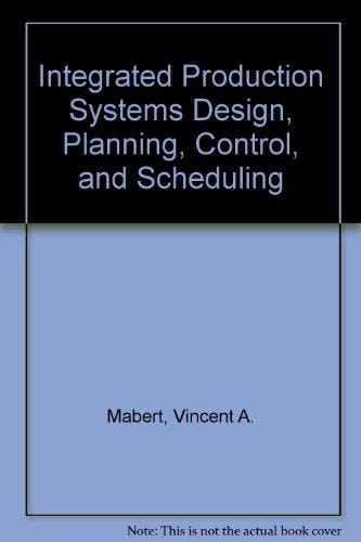 Integrated Production Systems Design, Planning, Control, and Scheduling