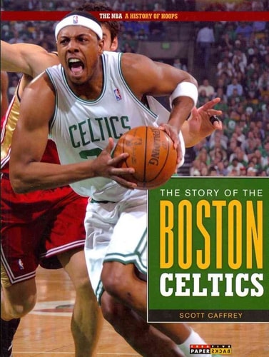 The NBA: A History of Hoops: The Story of the Boston Celtics