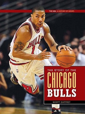 The NBA: A History of Hoops: The Story of the Chicago Bulls
