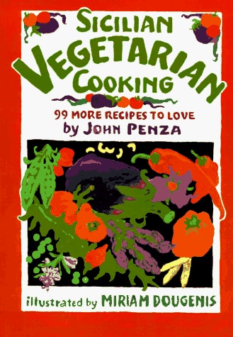 Sicilian Vegetarian Cooking 99 More Recipes to Love