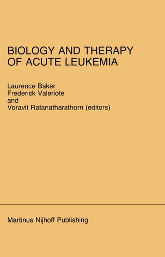 Biology and Therapy of Acute Leukemia: Proceedings of the Seventeenth Annual Detroit Cancer Symposium Detroit, Michigan ― April 12–13, 1984 (Developments in Oncology, 33)