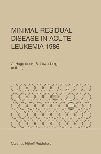 Minimal Residual Disease in Acute Leukemia 1986 (Developments in Oncology, 45)