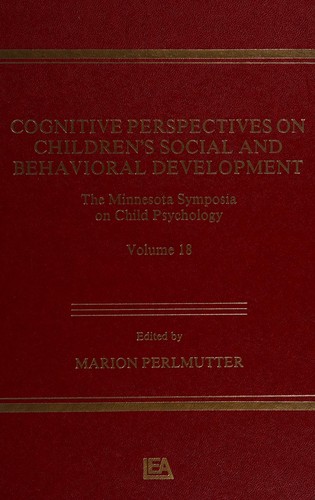 Cognitive Perspectives on Children's Social and Behavioral Development: The Minnesota Symposia on Child Psychology, Volume 18 (Minnesota Symposia on Child Psychology)