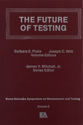 Future of Testing (Buros-Nebraska Symposium on Measurement & Testing, Vol 2)