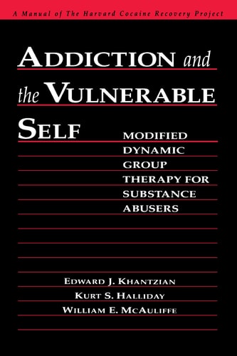 Addiction and the Vulnerable Self Modified Dynamic Group Therapy for Substance Abusers