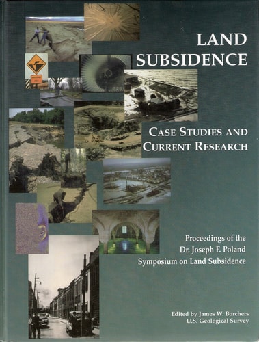 Land Subsidence Case Studies and Current Research: Proceedings of the Dr. Joseph F. Poland Symposium on Land Subsidence (Special Publication (Association ... of Engineering Geologists), No. 8)