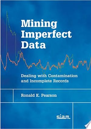Mining Imperfect Data Dealing with Contamination and Incomplete Records