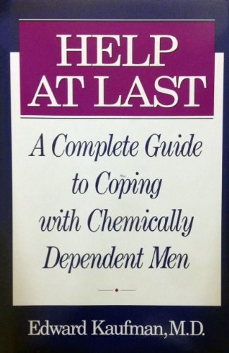 Help at Last A Complete Guide to Coping with Chemically Dependent Men