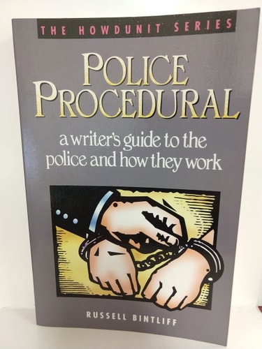 Police Procedural A Writer's Guide to the Police and how They Work