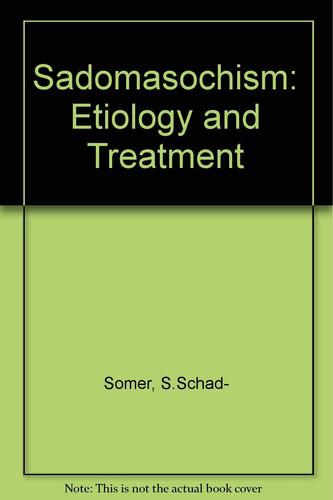 Sadomasochism, Etiology and Treatment