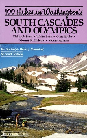100 Hikes in Washington's South Cascades and Olympics Chinook Pass, White Pass, Goat Rocks, Mount St. Helens, Mount Adams