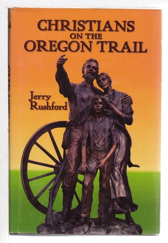 Christians on the Oregon Trail Churches of Christ and Christian Churches in Early Oregon, 1842-1882