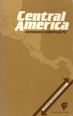 Central America, opposing viewpoints (Opposing viewpoints series)