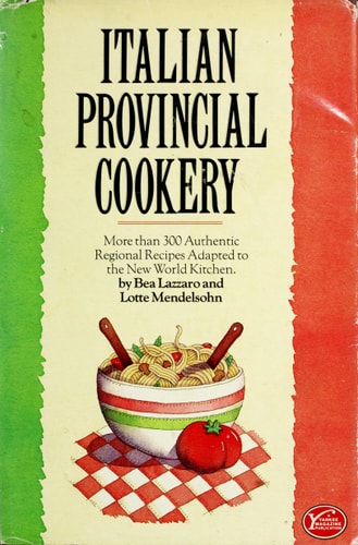 Italian Provincial Cookery More Than 300 Authentic Regional Recipes Adapted to the New World Kitchen