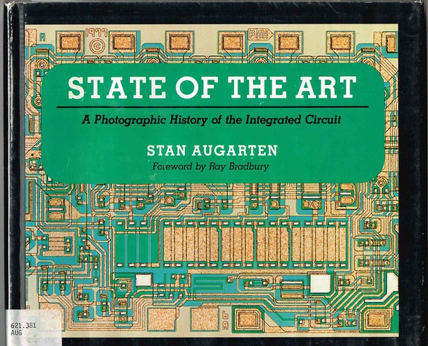 State of the Art: A Photographic History of the Integrated Circuit