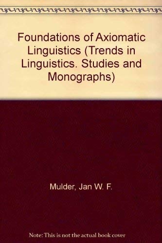 Foundations of Axiomatic Linguistics (Trends in Linguistics: Studies & Monographs)