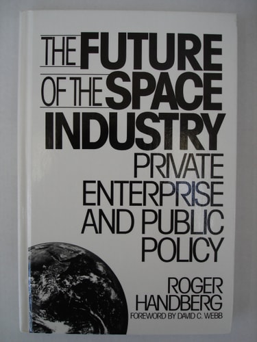 The Future of the Space Industry Private Enterprise and Public Policy