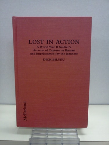 Lost in Action: A World War II Soldier's Account of Capture on Bataan and Imprisonment by the Japanese