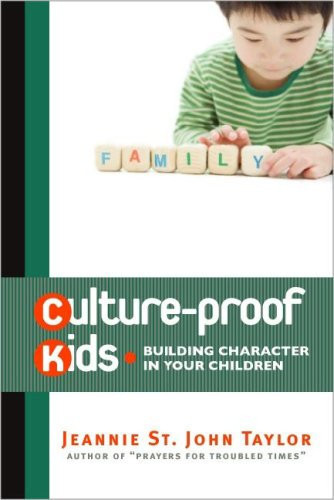 Culture-Proof Kids Building Character in Your Children