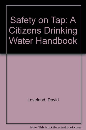 Safety on Tap A Citizen's Drinking Water Handbook