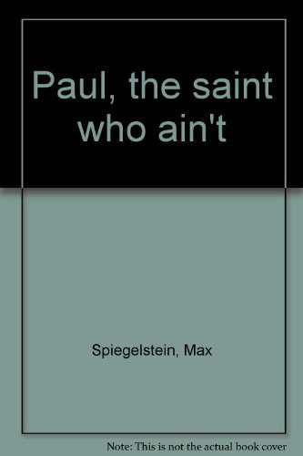 Paul, the Saint who Ain't