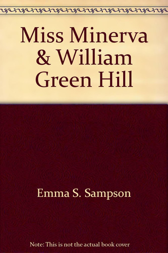 Miss Minerva and William Green Hill
