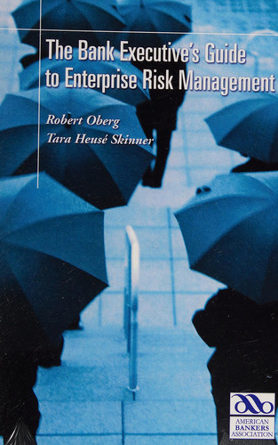 The Bank Executive's Guide to Enterprise Risk Management