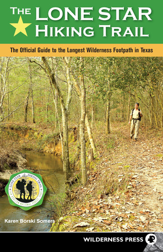 The Lone Star Hiking Trail The Official Guide to the Longest Wilderness Footpath in Texas