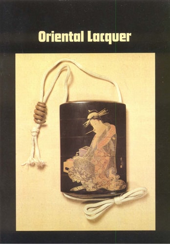 Oriental Lacquer Chinese and Japanese Lacquer from the Ashmolean Museum Collections