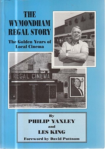 The Wymondham Regal Story: The Golden Years of Local Cinema