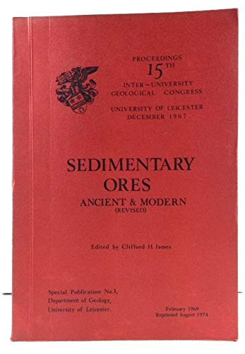 Sedimentary ores, ancient & modern: (revised); (University of Leicester. Dept. of Geology. Special publication no. 1)