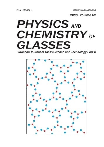 Physics and Chemistry of Glasses European Journal of Glass Science and Technology Part B, 2021, Volume 62: European Journal of Glass Science and Technology Part B