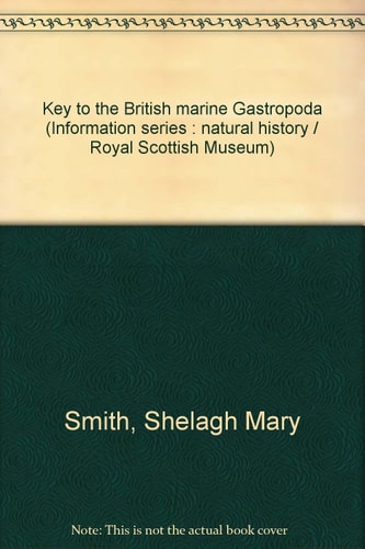 Key to the British Marine Gastropoda (Information series - Royal Scottish Museum : Natural history ; 2)