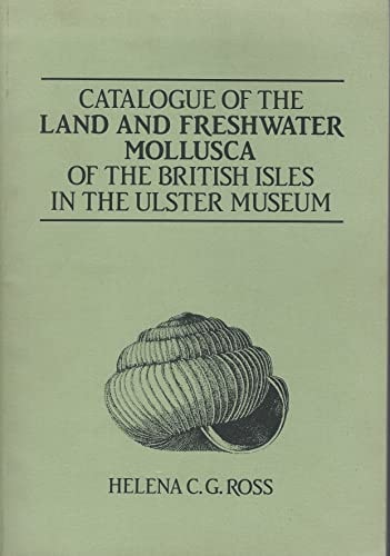 Catalogue of the Land and Freshwater Mollusca of the British Isles in the Ulster Museum