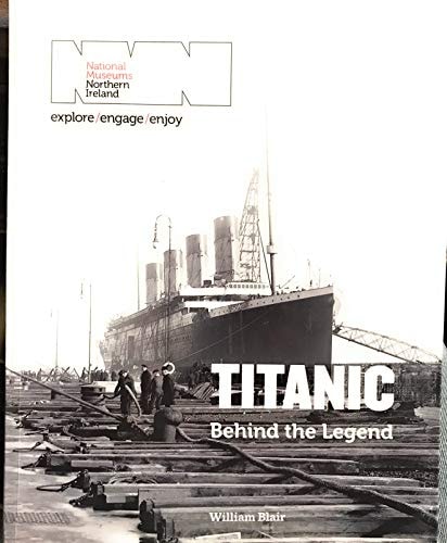 Titanic Behind the Legend