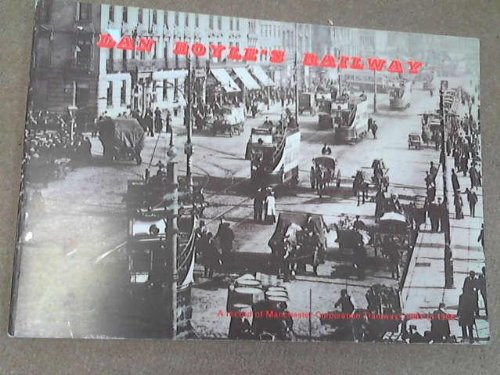 Dan Boyle's Railway A Record of Manchester Corporation Tramways, 1901 to 1906